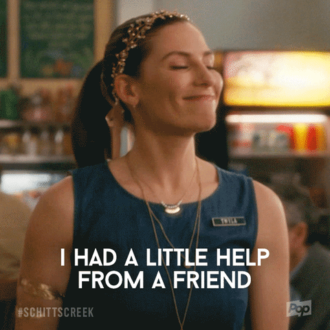 Schitt's Creek: Twyla says, "I had a little help from a friend."