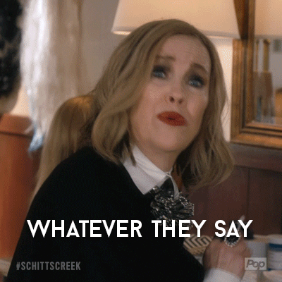 Schitt's Creek: Moira says, "Whatever they say, you cannot take it personally."