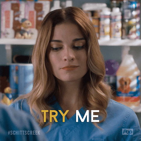 Schitt's Creek: Alexis says, "Try me."