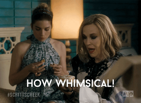 Schitt's Creek: Moira says, "How whimsical!"